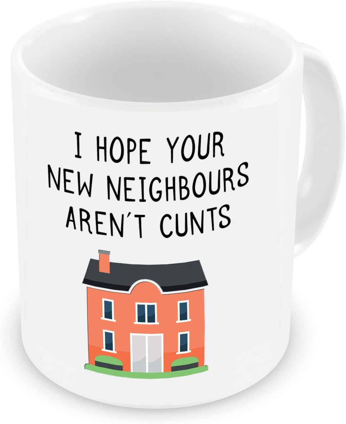 I Hope Your New Neighbors Aren't Cunts" Mug - Funny Gift for Loved Ones, Birthday, Office, Christmas, Thanksgiving, Father's Day - Perfect for Any Occasion