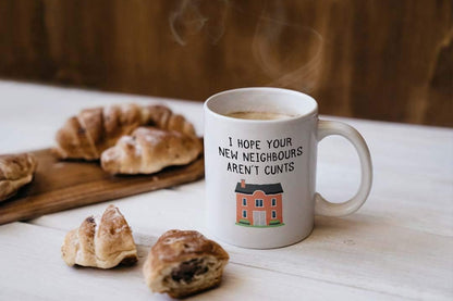 I Hope Your New Neighbors Aren't Cunts" Mug - Funny Gift for Loved Ones, Birthday, Office, Christmas, Thanksgiving, Father's Day - Perfect for Any Occasion