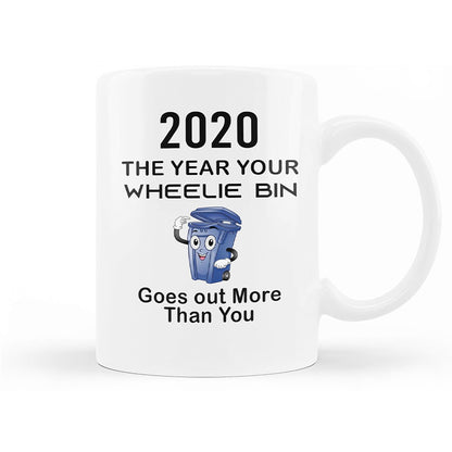 2020 The Year Your Wheelie Bin Goes Out More Than You Mug, Funny Sarcastic Mug