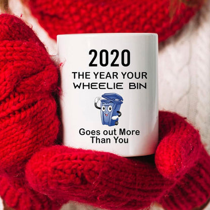 2020 The Year Your Wheelie Bin Goes Out More Than You Mug, Funny Sarcastic Mug